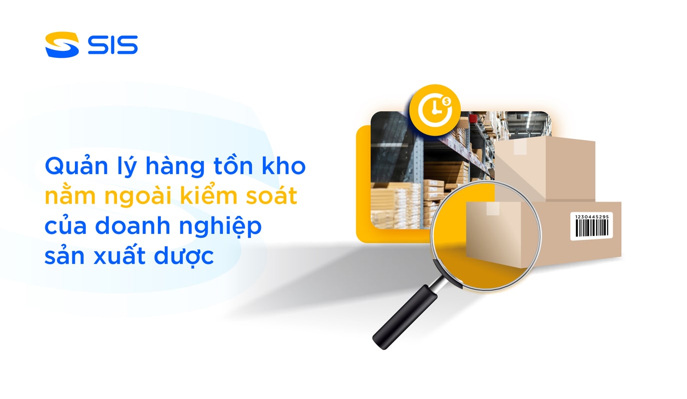 Quản lý hàng tồn kho nằm ngoài kiểm soát của doanh nghiệp sản xuất dược